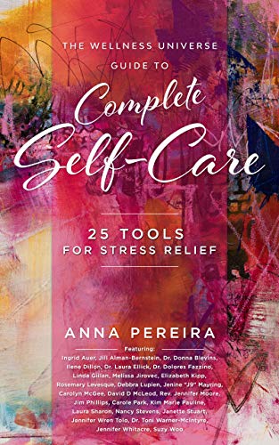 The Wellness Universe Guide to Complete Self-Care: 25 Tools for Stress Relief (The Wellness Universe Guide to Complete Self-Careâ€¦)