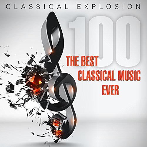 Play Classical Explosion: The Best Classical Music Ever by VARIOUS ...
