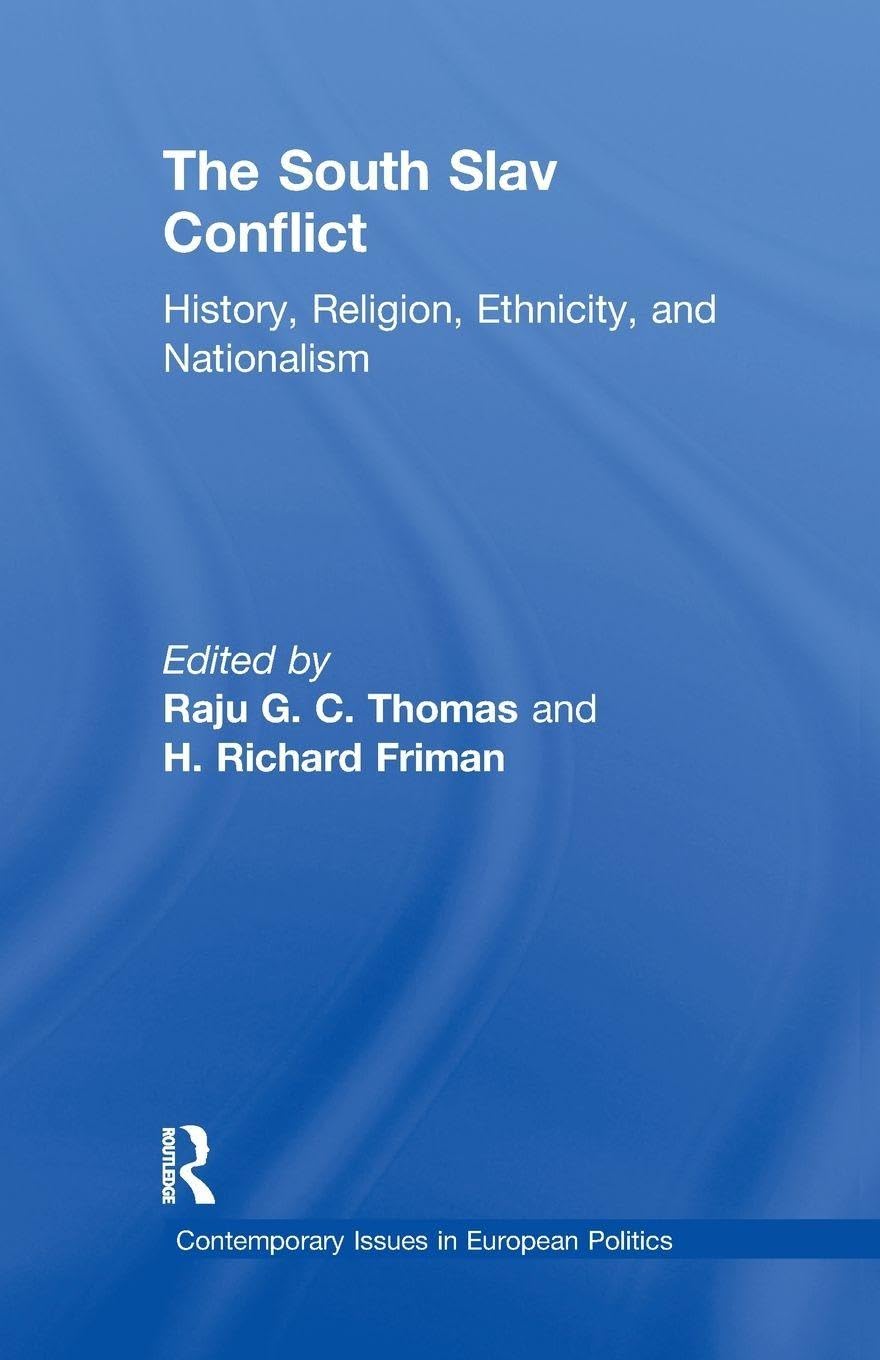 The South Slav Conflict: History, Religion, Ethnicity, and Nationalism (Contemporary Issues in European Politics)