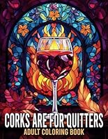 Corks are for Quitters: Adult Coloring Book B0F5X467P1 Book Cover