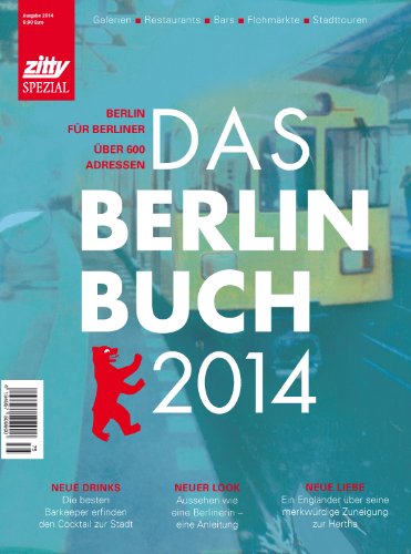 Das BerlinBuch 2014: Berlin für Berliner. Galerien, Restaurants, Bars, Flohmärkte, Stadttouren: Berlin für Berliner. Über 600 Adressen. Galerien, Rstaurants, Bars, Flohmärkte, Stadttouren