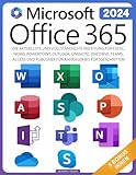 Office 365 für Anfänger : Die aktuellste und vollständigste Anleitung für Excel, Word, PowerPoint, Outlook, OneNote, OneDrive, Teams, Access und Publisher für Anfänger bis Fortgeschritten