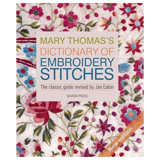 Mary Thomas's Dictionary of Embroidery Stitches: The Classic Guide Revised by Jan Eaton
