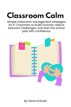 Classroom Calm Simple classroom management strategies for K-2 teachers to build routines, reduce behavior challenges, and start the school year with confidence.
