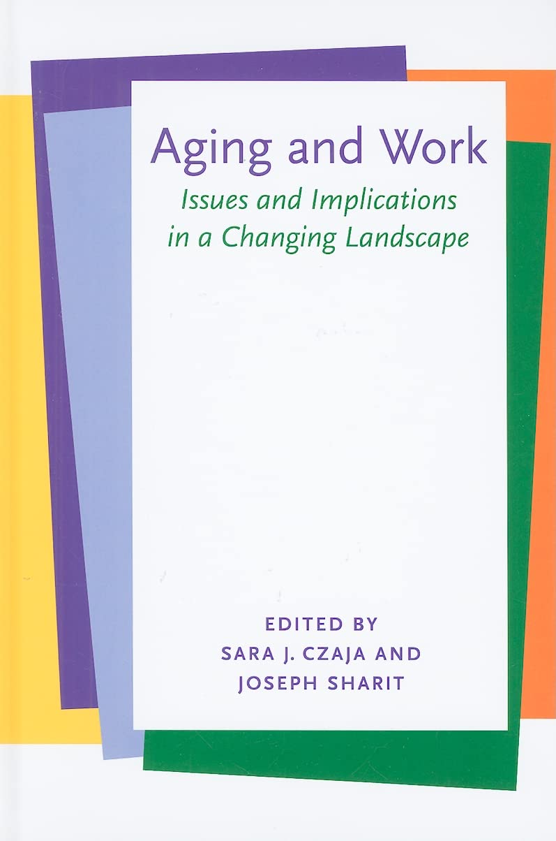 Aging and Work: Issues and Implications in a Changing Landscape ...