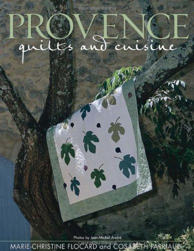 Télécharger Provence: Quilts and Cuisine by Marie-Christine Flocard (2002-06-02) PDF Ebook En Ligne