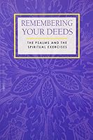 Remembering Your Deeds: The Psalms and the Spiritual Exercises 1880810654 Book Cover