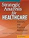 Strategic Analysis for Healthcare Concepts and Practical Applications, Second Edition