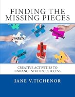 Finding the Missing Pieces: Creative Activities to Enhance Student Success 1500652067 Book Cover