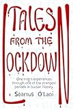 TALES FROM THE LOCKDOWN: One man's experiences through one of the strangest periods in human history.