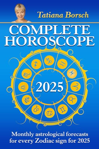 Complete Horoscope 2025: Monthly Astrological Forecasts for Every Zodiac Sign
