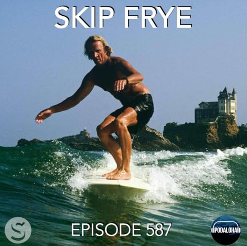 587 - Skip Frye: PodAloha with Paul Strauch