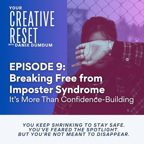 Breaking Free from Imposter Syndrome | Episode 09 #YourCreativeReset
