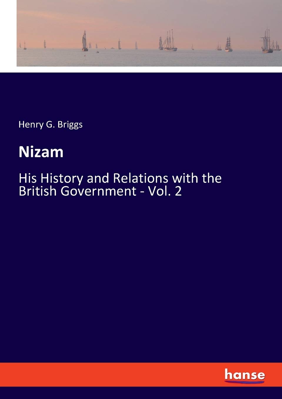 Nizam: His History and Relations with the British Government - Vol. 2