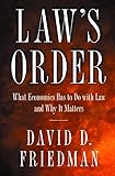 Law's Order: What Economics Has to Do with Law and Why It Matters.