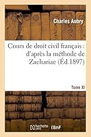 Cours de Droit Civil Franaais: D'Apra]s La Ma(c)Thode de Zachariae. Tome 10 2013406738 Book Cover