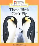 These Birds Can't Fly (Rookie Read-About Science)