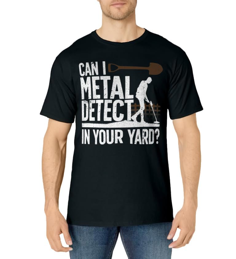 Funny Metal Detecting Design For Men Women Metal Detectorist T-Shirt