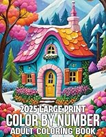 2025 Large Print Color By Number Adult Coloring Book: Large Print Color By Number Adult Coloring Book With Amazing Patterns, Animals, Mandalas, ... More(2025 New Color By Number Coloring Pages) B0F5NLLS69 Book Cover