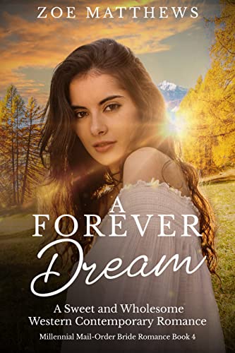 A Forever Dream : A Sweet Contemporary Western Romance (Millennial Mail-Order Bride Romance Series Book 4) (English Edition)