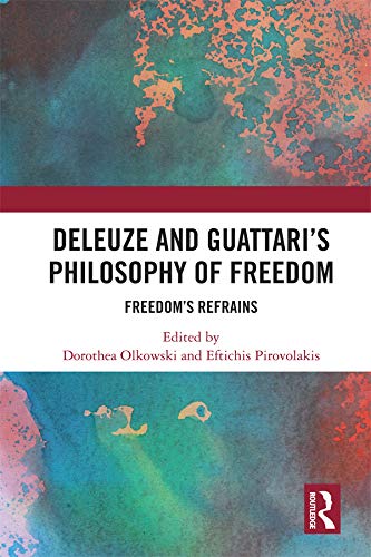 Deleuze and Guattari's Philosophy of Freedom: Freedom’s Refrains