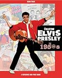 Collecting Elvis Presley, the 1950s Elvis Presley Memorabilia and Records Price Guide
