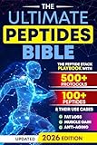 The Ultimate Peptides Bible: A Complete Guide to Safe, Science-Backed Peptide Therapy for Weight Loss, Muscle Growth, Anti-Aging, Gut Health, Brain Fog, Anxiety, Energy, and Longevity
