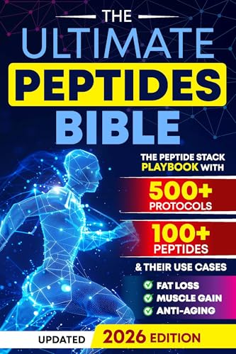 The Ultimate Peptides Bible: A Complete Guide to Safe, Science-Backed Peptide Therapy for Weight Loss, Muscle Growth, Anti-Aging, Gut Health, Brain Fog, Anxiety, Energy, and Longevity