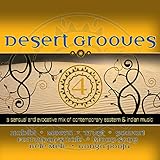 Desert Grooves 4 (a Sensual And Evocative Mix Of Contemporary Eastern & Indian Music)
