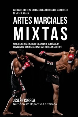 Barras de Proteina Caseras para Acelerar el Desarrollo de Musculo para Artes Marciales Mixtas: Aumen