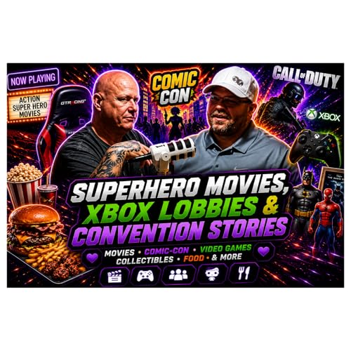 Superhero Movies, Xbox Lobbies & Convention Stories