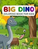 Big Dino Coloring Book for Kids: Coloring Pages with Fun and Cute Dinosaurs for Children B0F5LS3FLN Book Cover