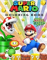 Super Mario Coloring Book: Great Coloring and Activity Pages - Mazes, Maths & More 1725062143 Book Cover