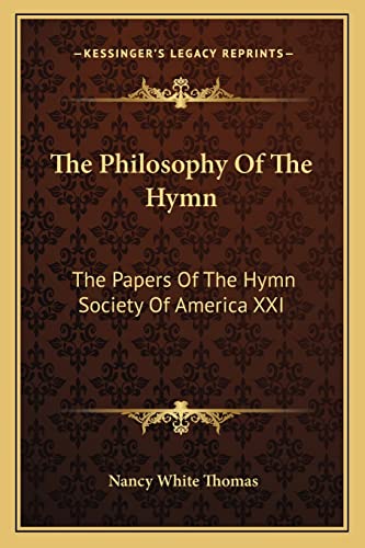 The Philosophy Of The Hymn: The Papers Of The Hymn Society Of America XXI