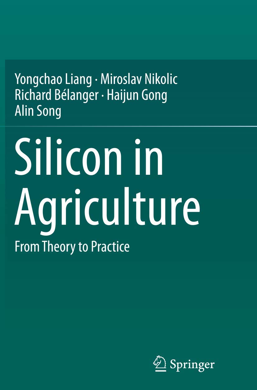 Silicon in Agriculture: From Theory to Practice