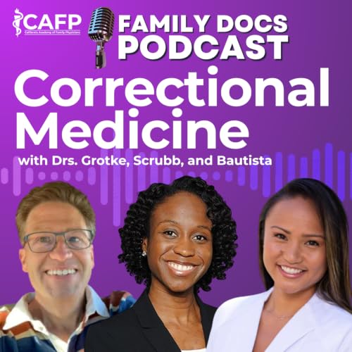 Correctional Medicine with Drs. Hal Grotke, Adia Scrubb, and Tricia Bautista