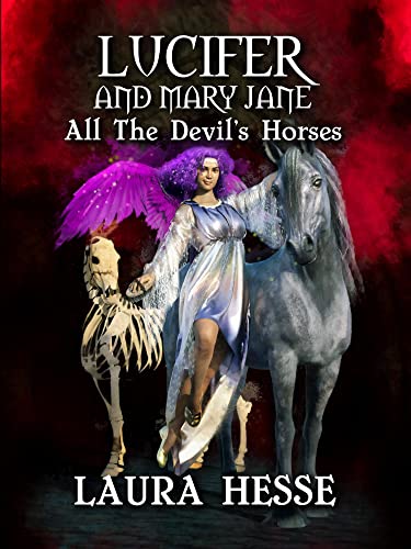 Lucifer and Mary Jane: All The Devil's Horses: A paranormal angel romance mystery adventure