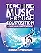 Teaching Music Through Composition: A Curriculum Using Technology