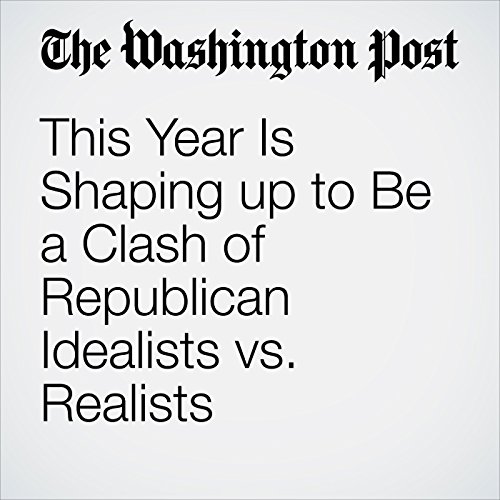 This Year Is Shaping up to Be a Clash of Republican Idealists vs. Realists by Paul Kane | Audiobook