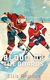 Blood On The Boards: An Enemies to Lovers MM Hockey Romance (Frozen Rivals) (English Edition)