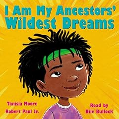 I Am My Ancestors' Wildest Dreams Audiolibro Por Tanisia Moore, Robert Paul arte de portada