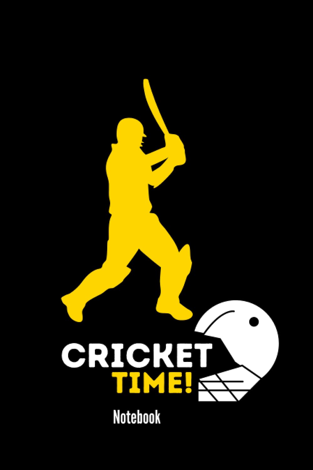 Cricket Time Notebook: Cute Notebook Gift For Cricket Players, Coaches and Anyone Who loves Cricket