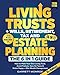 Living Trusts + Wills, Retirement, Tax & Estate Planning - The 6-in-1 Guide: How to Make Your Own Living Trust, Avoid Probate, Save On Taxes & Retire Happy + Elite Wealth Management (Wealth Strategy)