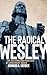 Radical Wesley
