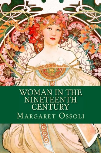 Woman in the Nineteenth Century: and Kindred Pa... 1530822289 Book Cover