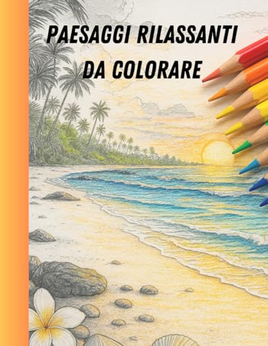 Paesaggi rilassanti. Album da colorare per adulti e anziani. Con immagini di paesaggi antistress e anche paesaggi italiani.