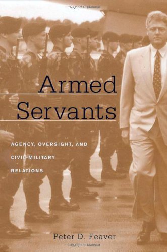 Armed Servants: Agency, Oversight, and Civil-Military Relations (English Edition)