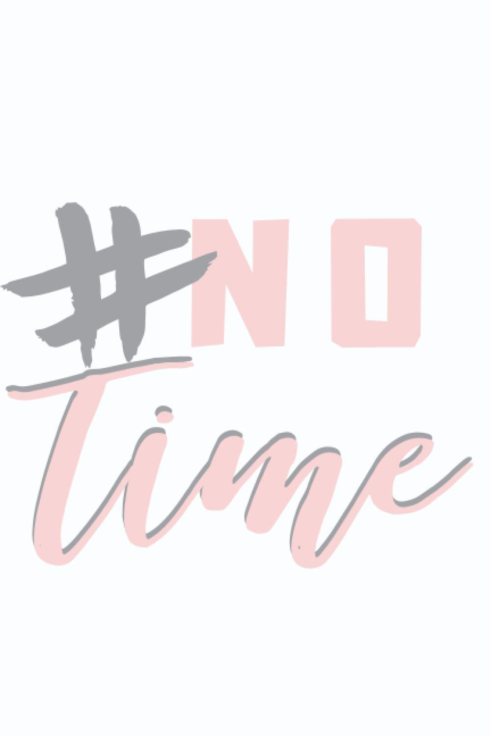 #NoTime édition blanche carnet de notes: White édition #noTime carnet de notes,Notebook,journal 100 pages pour des idées créatives,cahier ... de vos idées.Format 15X23cm (6'X9')-cadeaux