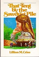 That tent by the sawdust pile B007EUWFSY Book Cover