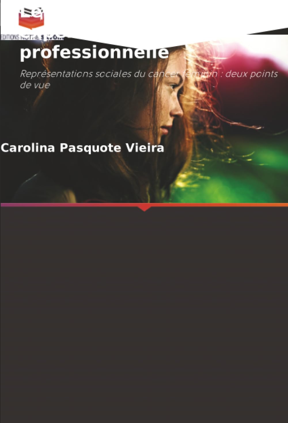 Le cancer féminin : expérience et pratique professionnelle: Représentations sociales du cancer féminin : deux points de vue